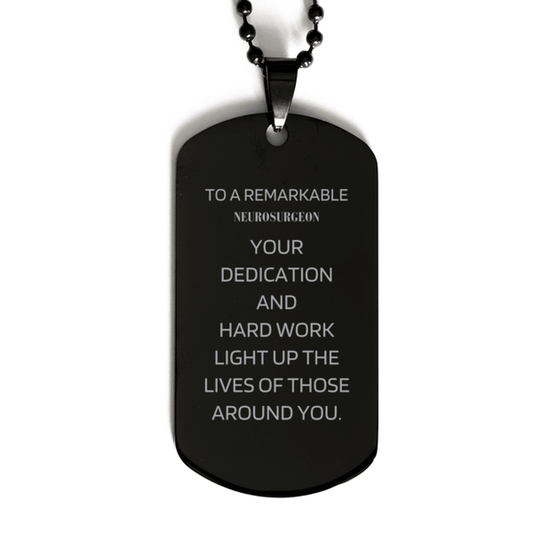Remarkable Neurosurgeon Gifts, Your dedication and hard work, Inspirational Birthday Christmas Unique Black Dog Tag For Neurosurgeon, Coworkers, Men, Women, Friends - Mallard Moon Gift Shop