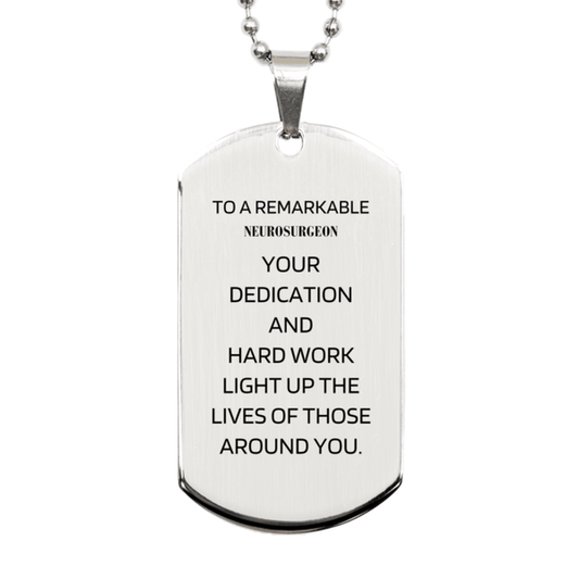 Remarkable Neurosurgeon Gifts, Your dedication and hard work, Inspirational Birthday Christmas Unique Silver Dog Tag For Neurosurgeon, Coworkers, Men, Women, Friends - Mallard Moon Gift Shop
