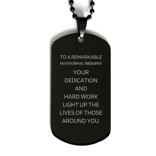Remarkable Occupational Therapist Gifts, Your dedication and hard work, Inspirational Birthday Christmas Unique Black Dog Tag For Occupational Therapist, Coworkers, Men, Women, Friends - Mallard Moon Gift Shop