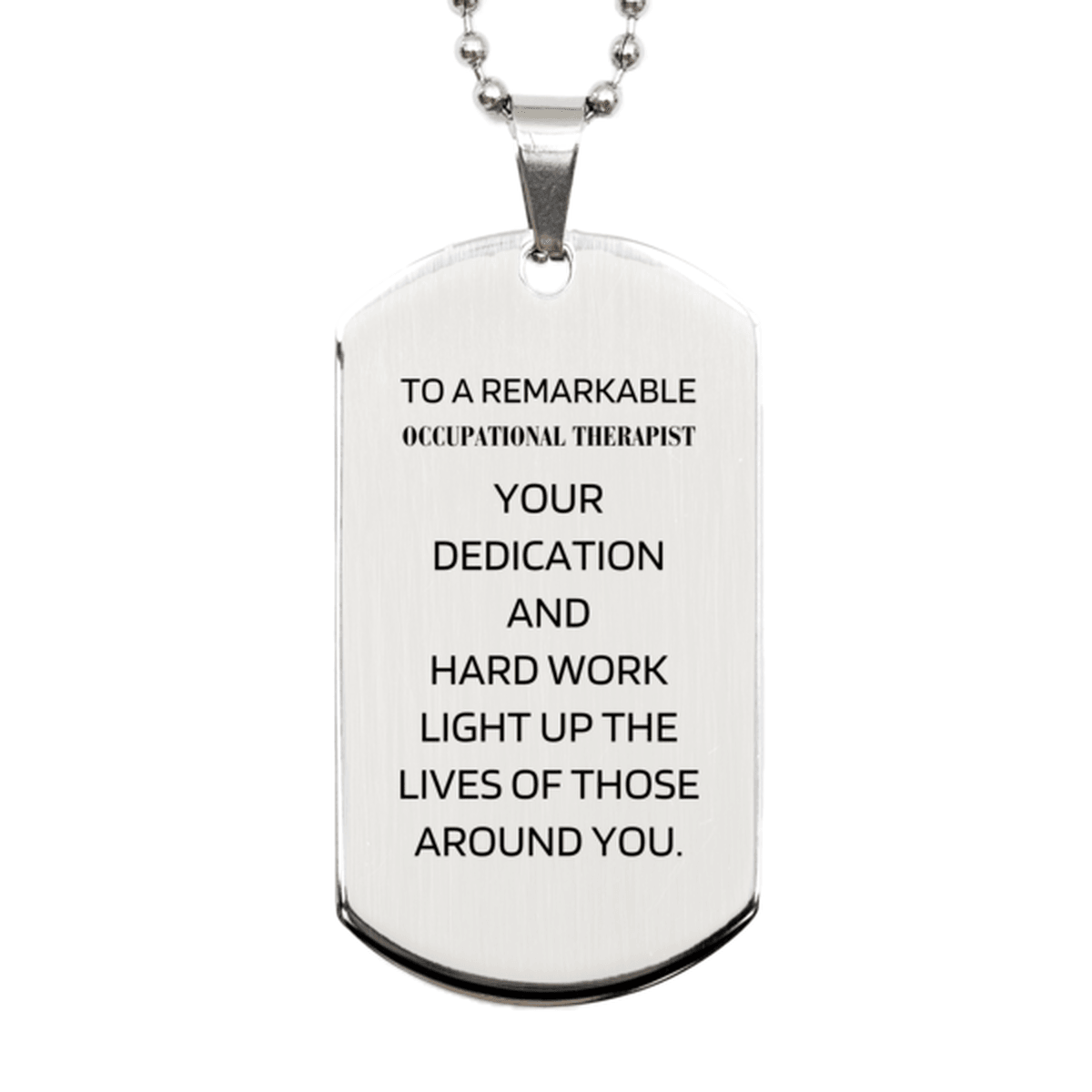 Remarkable Occupational Therapist Gifts, Your dedication and hard work, Inspirational Birthday Christmas Unique Silver Dog Tag For Occupational Therapist, Coworkers, Men, Women, Friends - Mallard Moon Gift Shop