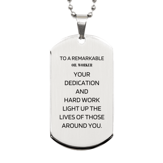 Remarkable Oil Worker Gifts, Your dedication and hard work, Inspirational Birthday Christmas Unique Silver Dog Tag For Oil Worker, Coworkers, Men, Women, Friends - Mallard Moon Gift Shop