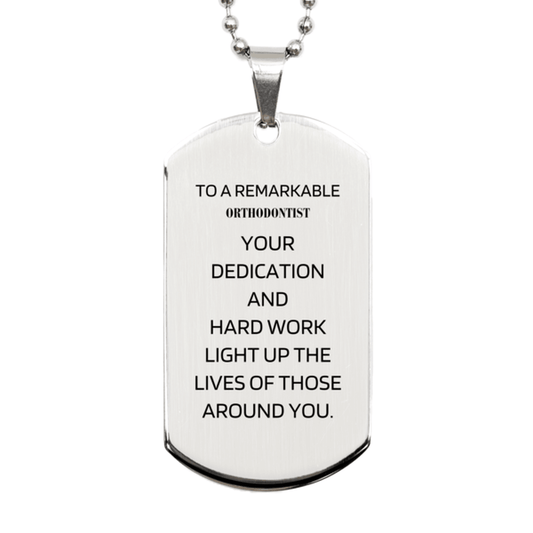 Remarkable Orthodontist Gifts, Your dedication and hard work, Inspirational Birthday Christmas Unique Silver Dog Tag For Orthodontist, Coworkers, Men, Women, Friends - Mallard Moon Gift Shop