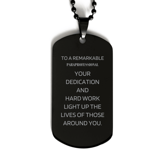 Remarkable Paraprofessional Gifts, Your dedication and hard work, Inspirational Birthday Christmas Unique Black Dog Tag For Paraprofessional, Coworkers, Men, Women, Friends - Mallard Moon Gift Shop