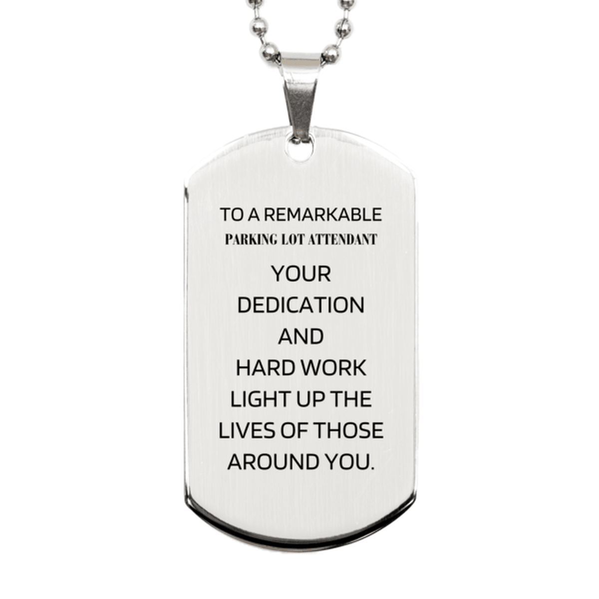 Remarkable Parking Lot Attendant Gifts, Your dedication and hard work, Inspirational Birthday Christmas Unique Silver Dog Tag For Parking Lot Attendant, Coworkers, Men, Women, Friends - Mallard Moon Gift Shop