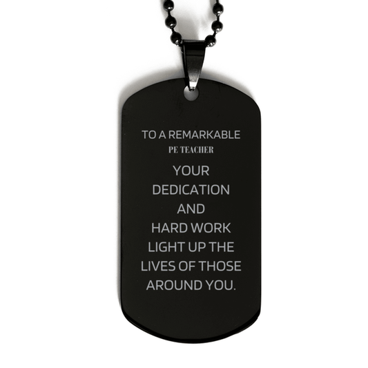 Remarkable PE Teacher Gifts, Your dedication and hard work, Inspirational Birthday Christmas Unique Black Dog Tag For PE Teacher, Coworkers, Men, Women, Friends - Mallard Moon Gift Shop