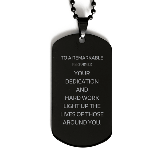 Remarkable Performer Gifts, Your dedication and hard work, Inspirational Birthday Christmas Unique Black Dog Tag For Performer, Coworkers, Men, Women, Friends - Mallard Moon Gift Shop