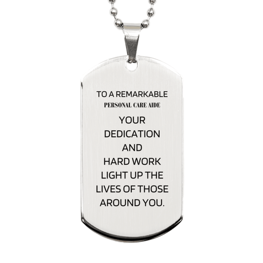 Remarkable Personal Care Aide Gifts, Your dedication and hard work, Inspirational Birthday Christmas Unique Silver Dog Tag For Personal Care Aide, Coworkers, Men, Women, Friends - Mallard Moon Gift Shop