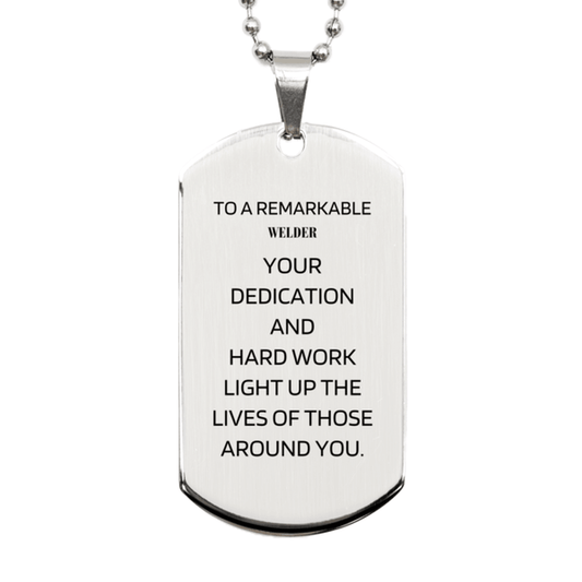 Remarkable Welder Gifts, Your dedication and hard work, Inspirational Birthday Christmas Unique Silver Dog Tag For Welder, Coworkers, Men, Women, Friends - Mallard Moon Gift Shop