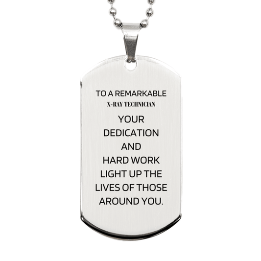 Remarkable X-Ray Technician Gifts, Your dedication and hard work, Inspirational Birthday Christmas Unique Silver Dog Tag For X-Ray Technician, Coworkers, Men, Women, Friends - Mallard Moon Gift Shop