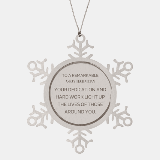 Remarkable X-Ray Technician Gifts, Your dedication and hard work, Inspirational Birthday Christmas Unique Snowflake Ornament For X-Ray Technician, Coworkers, Men, Women, Friends - Mallard Moon Gift Shop