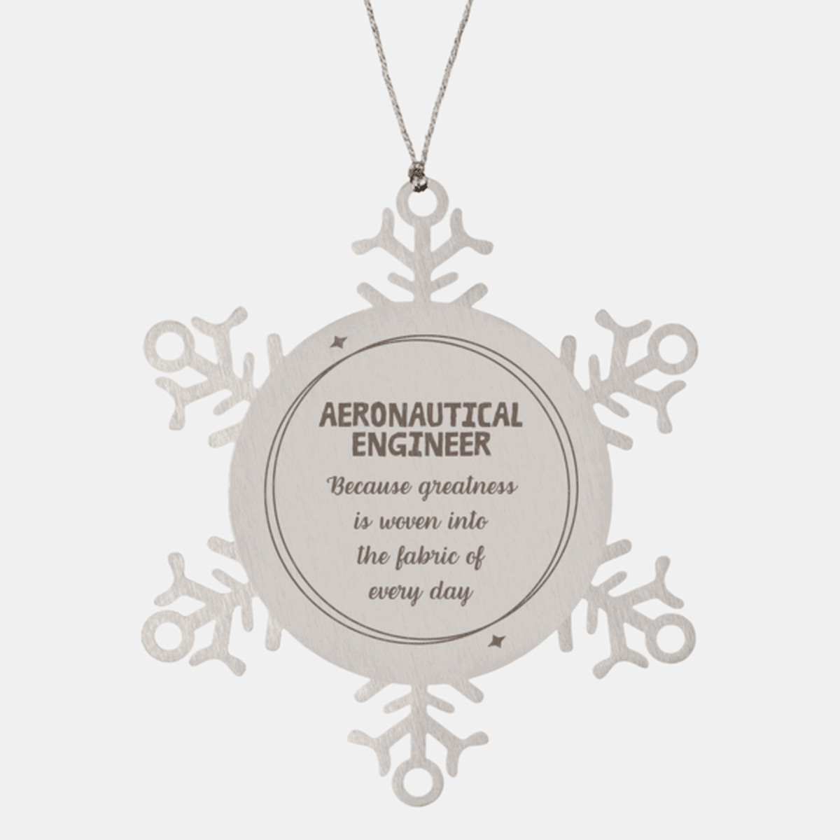 Sarcastic Aeronautical Engineer Snowflake Ornament Gifts, Christmas Holiday Gifts for Aeronautical Engineer Ornament, Aeronautical Engineer: Because greatness is woven into the fabric of every day, Coworkers, Friends - Mallard Moon Gift Shop