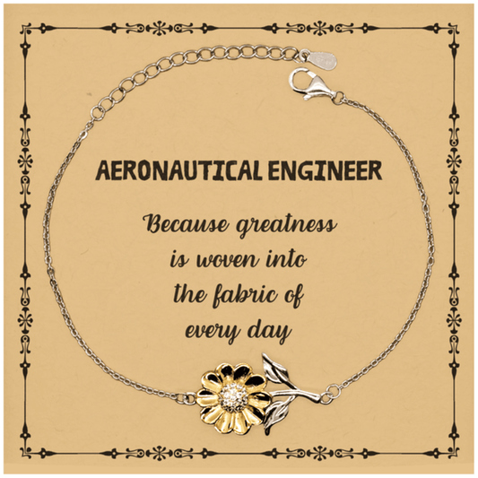 Sarcastic Aeronautical Engineer Sunflower Bracelet Gifts, Christmas Holiday Gifts for Aeronautical Engineer Birthday Message Card, Aeronautical Engineer: Because greatness is woven into the fabric of every day, Coworkers, Friends - Mallard Moon Gift Shop