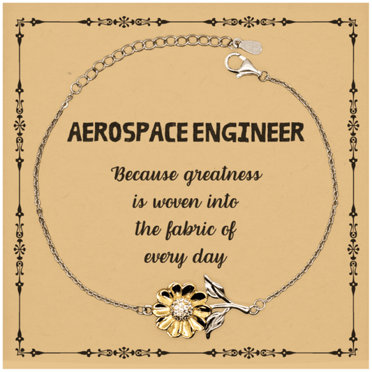 Sarcastic Aerospace Engineer Sunflower Bracelet Gifts, Christmas Holiday Gifts for Aerospace Engineer Birthday Message Card, Aerospace Engineer: Because greatness is woven into the fabric of every day, Coworkers, Friends - Mallard Moon Gift Shop