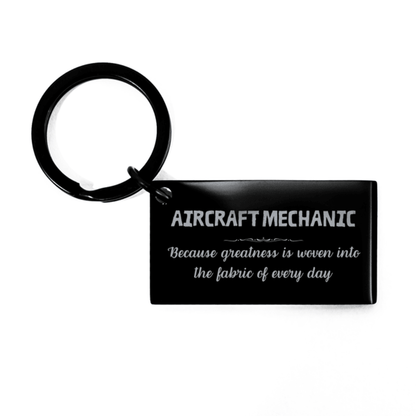 Sarcastic Aircraft Mechanic Keychain Gifts, Christmas Holiday Gifts for Aircraft Mechanic Birthday, Aircraft Mechanic: Because greatness is woven into the fabric of every day, Coworkers, Friends - Mallard Moon Gift Shop