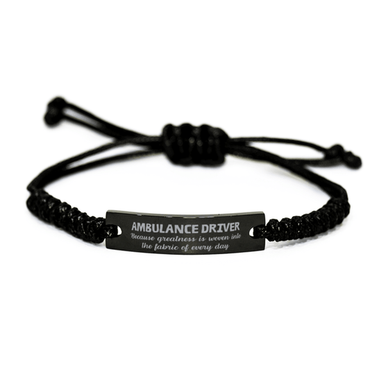 Sarcastic Ambulance Driver Black Rope Bracelet Gifts, Christmas Holiday Gifts for Ambulance Driver Birthday, Ambulance Driver: Because greatness is woven into the fabric of every day, Coworkers, Friends - Mallard Moon Gift Shop