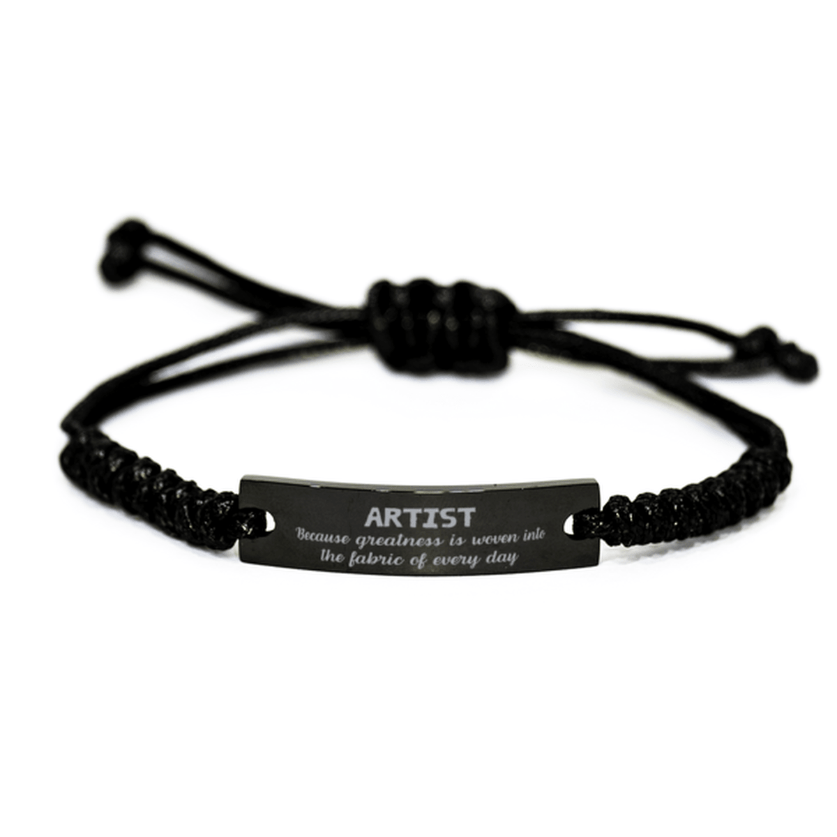 Sarcastic Artist Black Rope Bracelet Gifts, Christmas Holiday Gifts for Artist Birthday, Artist: Because greatness is woven into the fabric of every day, Coworkers, Friends - Mallard Moon Gift Shop