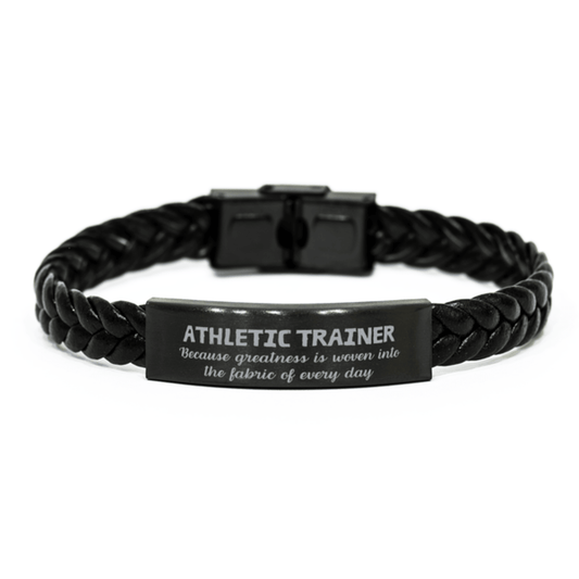 Sarcastic Athletic Trainer Braided Leather Bracelet Gifts, Christmas Holiday Gifts for Athletic Trainer Birthday, Athletic Trainer: Because greatness is woven into the fabric of every day, Coworkers, Friends - Mallard Moon Gift Shop