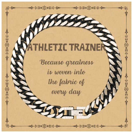 Sarcastic Athletic Trainer Cuban Link Chain Bracelet Gifts, Christmas Holiday Gifts for Athletic Trainer Birthday Message Card, Athletic Trainer: Because greatness is woven into the fabric of every day, Coworkers, Friends - Mallard Moon Gift Shop