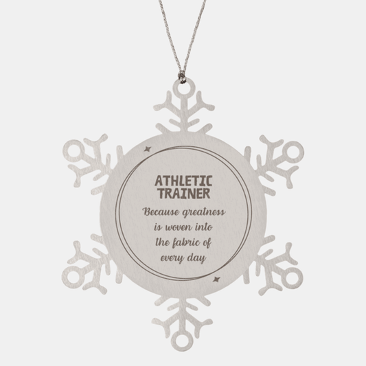 Sarcastic Athletic Trainer Snowflake Ornament Gifts, Christmas Holiday Gifts for Athletic Trainer Ornament, Athletic Trainer: Because greatness is woven into the fabric of every day, Coworkers, Friends - Mallard Moon Gift Shop