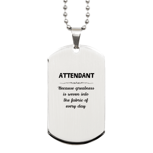 Sarcastic Attendant Silver Dog Tag Gifts, Christmas Holiday Gifts for Attendant Birthday, Attendant: Because greatness is woven into the fabric of every day, Coworkers, Friends - Mallard Moon Gift Shop