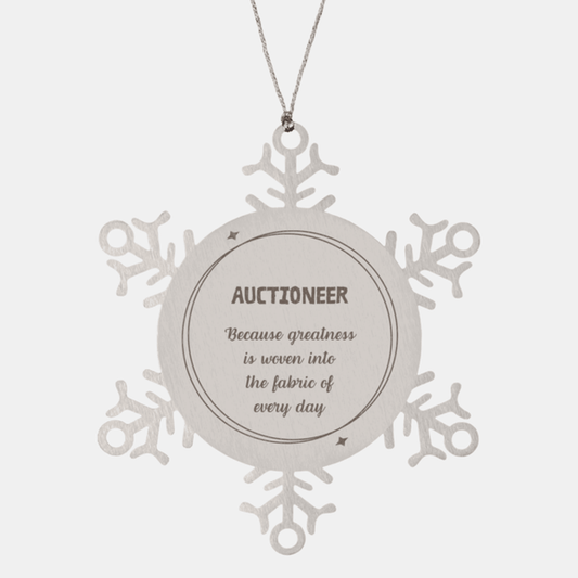 Sarcastic Auctioneer Snowflake Ornament Gifts, Christmas Holiday Gifts for Auctioneer Ornament, Auctioneer: Because greatness is woven into the fabric of every day, Coworkers, Friends - Mallard Moon Gift Shop