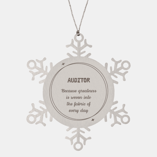 Sarcastic Auditor Snowflake Ornament Gifts, Christmas Holiday Gifts for Auditor Ornament, Auditor: Because greatness is woven into the fabric of every day, Coworkers, Friends - Mallard Moon Gift Shop