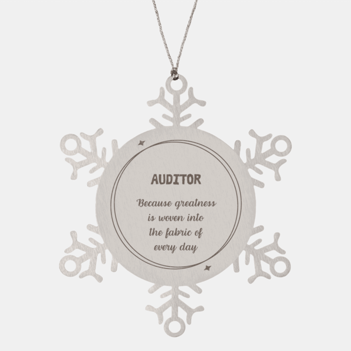 Sarcastic Auditor Snowflake Ornament Gifts, Christmas Holiday Gifts for Auditor Ornament, Auditor: Because greatness is woven into the fabric of every day, Coworkers, Friends - Mallard Moon Gift Shop