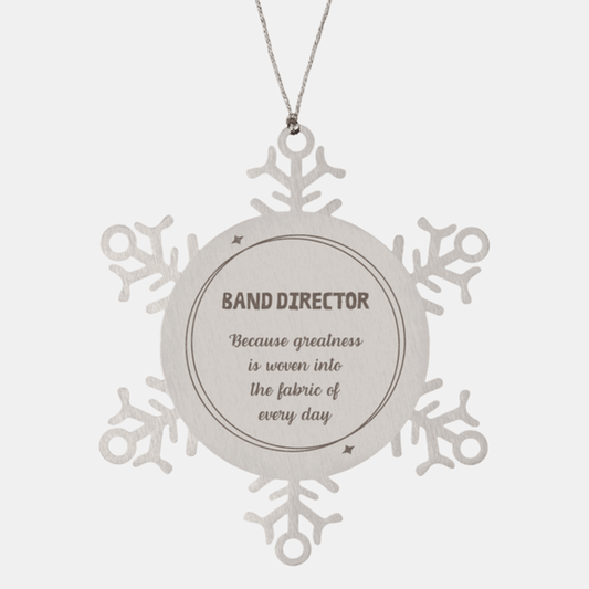 Sarcastic Band Director Snowflake Ornament Gifts, Christmas Holiday Gifts for Band Director Ornament, Band Director: Because greatness is woven into the fabric of every day, Coworkers, Friends - Mallard Moon Gift Shop