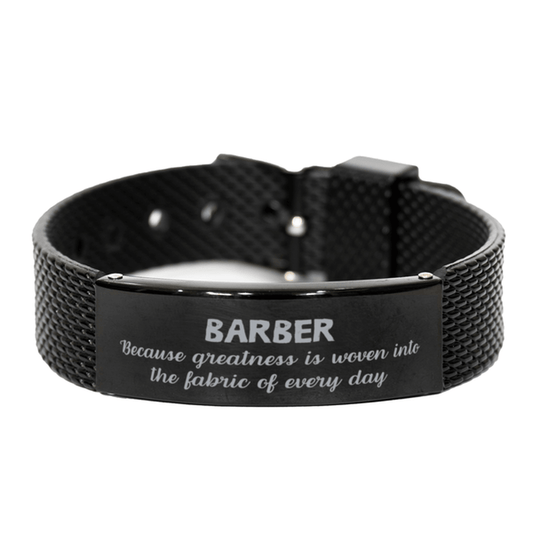 Sarcastic Barber Black Shark Mesh Bracelet Gifts, Christmas Holiday Gifts for Barber Birthday, Barber: Because greatness is woven into the fabric of every day, Coworkers, Friends - Mallard Moon Gift Shop