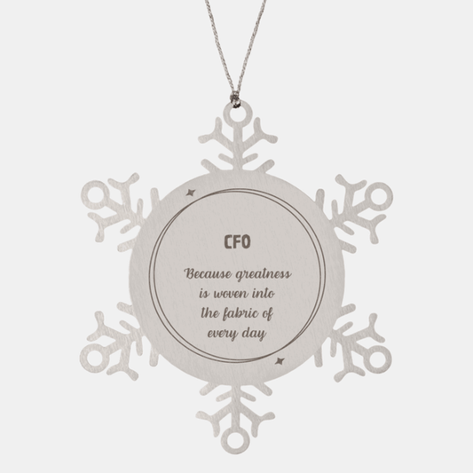 Sarcastic CFO Snowflake Ornament Gifts, Christmas Holiday Gifts for CFO Ornament, CFO: Because greatness is woven into the fabric of every day, Coworkers, Friends - Mallard Moon Gift Shop
