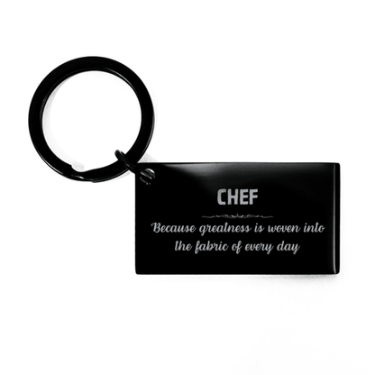 Sarcastic Chef Keychain Gifts, Christmas Holiday Gifts for Chef Birthday, Chef: Because greatness is woven into the fabric of every day, Coworkers, Friends - Mallard Moon Gift Shop