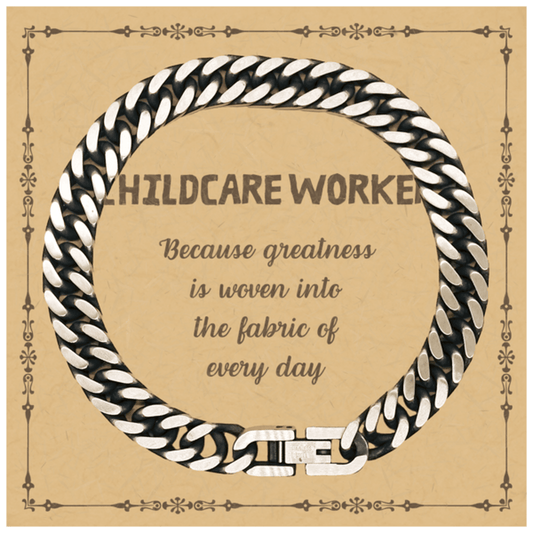 Sarcastic Childcare Worker Cuban Link Chain Bracelet Gifts, Christmas Holiday Gifts for Childcare Worker Birthday Message Card, Childcare Worker: Because greatness is woven into the fabric of every day, Coworkers, Friends - Mallard Moon Gift Shop