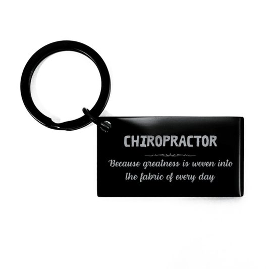 Sarcastic Chiropractor Keychain Gifts, Christmas Holiday Gifts for Chiropractor Birthday, Chiropractor: Because greatness is woven into the fabric of every day, Coworkers, Friends - Mallard Moon Gift Shop