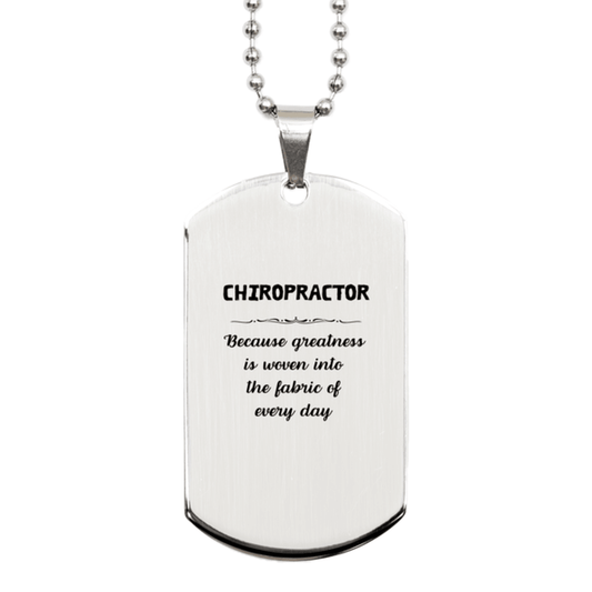 Sarcastic Chiropractor Silver Dog Tag Gifts, Christmas Holiday Gifts for Chiropractor Birthday, Chiropractor: Because greatness is woven into the fabric of every day, Coworkers, Friends - Mallard Moon Gift Shop