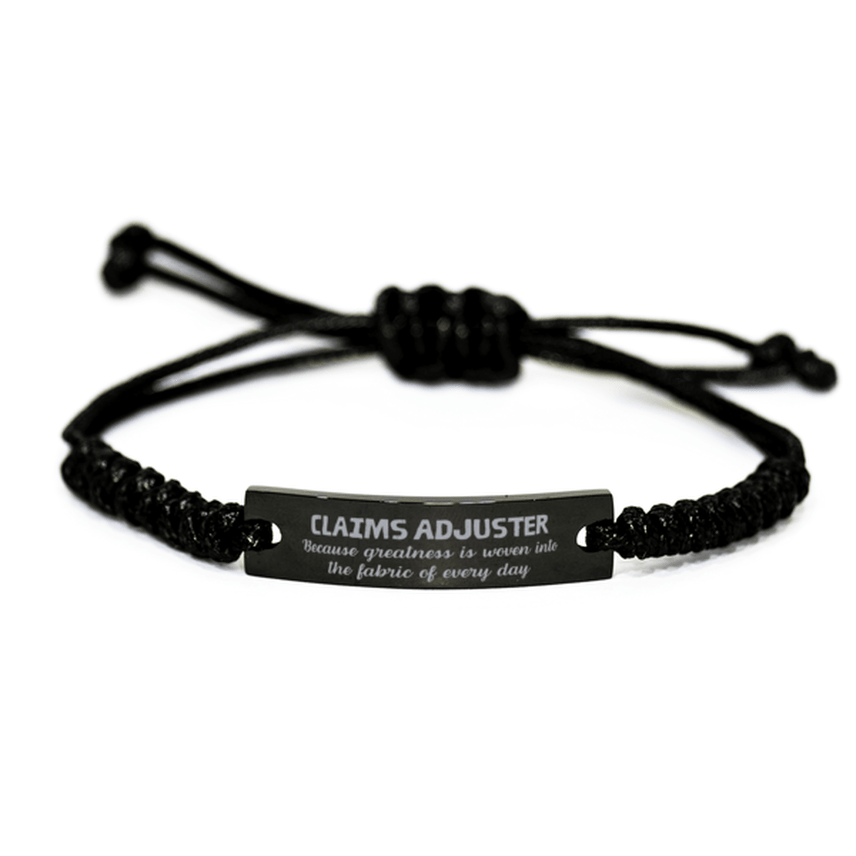 Sarcastic Claims Adjuster Black Rope Bracelet Gifts, Christmas Holiday Gifts for Claims Adjuster Birthday, Claims Adjuster: Because greatness is woven into the fabric of every day, Coworkers, Friends - Mallard Moon Gift Shop