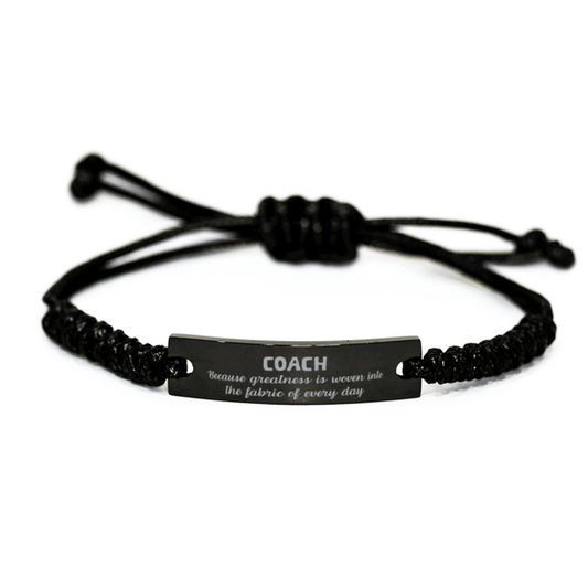 Sarcastic Coach Black Rope Bracelet Gifts, Christmas Holiday Gifts for Coach Birthday, Coach: Because greatness is woven into the fabric of every day, Coworkers, Friends - Mallard Moon Gift Shop