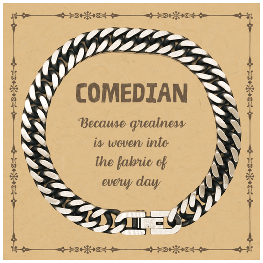 Sarcastic Comedian Cuban Link Chain Bracelet Gifts, Christmas Holiday Gifts for Comedian Birthday Message Card, Comedian: Because greatness is woven into the fabric of every day, Coworkers, Friends - Mallard Moon Gift Shop