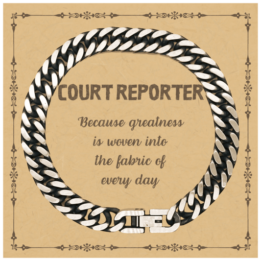 Sarcastic Court Reporter Cuban Link Chain Bracelet Gifts, Christmas Holiday Gifts for Court Reporter Birthday Message Card, Court Reporter: Because greatness is woven into the fabric of every day, Coworkers, Friends - Mallard Moon Gift Shop