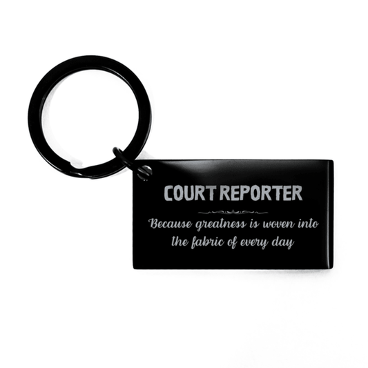 Sarcastic Court Reporter Keychain Gifts, Christmas Holiday Gifts for Court Reporter Birthday, Court Reporter: Because greatness is woven into the fabric of every day, Coworkers, Friends - Mallard Moon Gift Shop