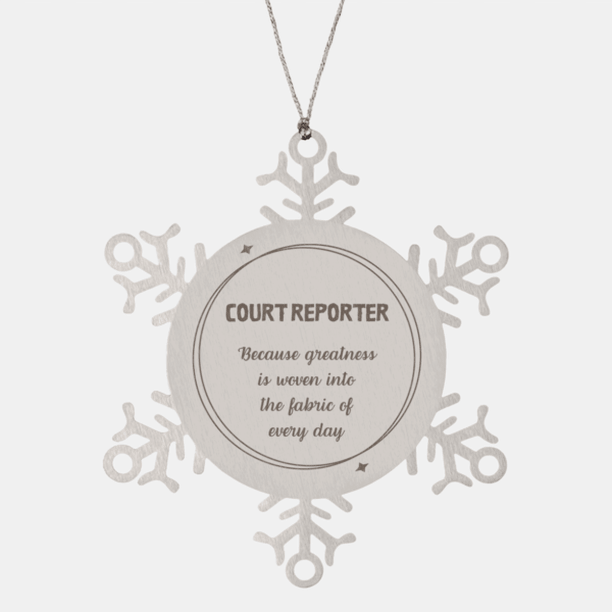 Sarcastic Court Reporter Snowflake Ornament Gifts, Christmas Holiday Gifts for Court Reporter Ornament, Court Reporter: Because greatness is woven into the fabric of every day, Coworkers, Friends - Mallard Moon Gift Shop
