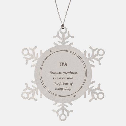 Sarcastic CPA Snowflake Ornament Gifts, Christmas Holiday Gifts for CPA Ornament, CPA: Because greatness is woven into the fabric of every day, Coworkers, Friends - Mallard Moon Gift Shop