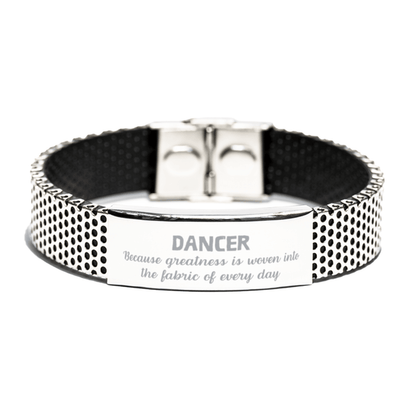 Sarcastic Dancer Stainless Steel Bracelet Gifts, Christmas Holiday Gifts for Dancer Birthday, Dancer: Because greatness is woven into the fabric of every day, Coworkers, Friends - Mallard Moon Gift Shop