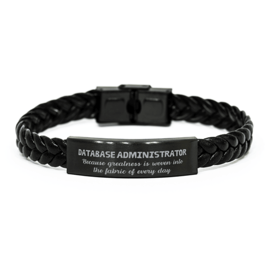 Sarcastic Database Administrator Braided Leather Bracelet Gifts, Christmas Holiday Gifts for Database Administrator Birthday, Database Administrator: Because greatness is woven into the fabric of every day, Coworkers, Friends - Mallard Moon Gift Shop
