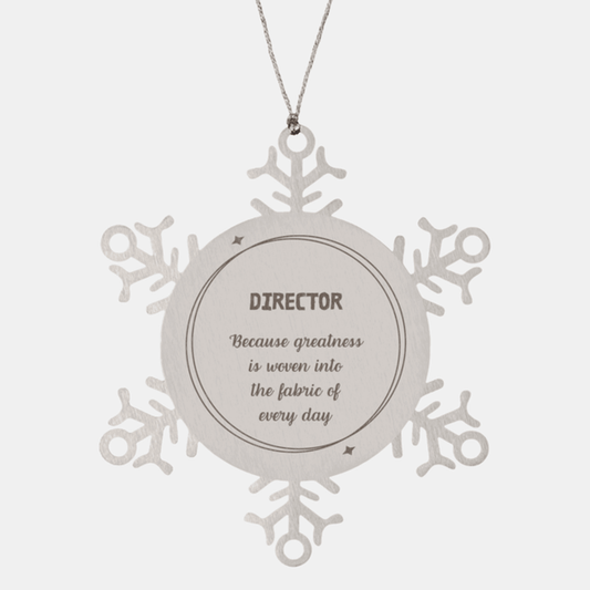 Sarcastic Director Snowflake Ornament Gifts, Christmas Holiday Gifts for Director Ornament, Director: Because greatness is woven into the fabric of every day, Coworkers, Friends - Mallard Moon Gift Shop