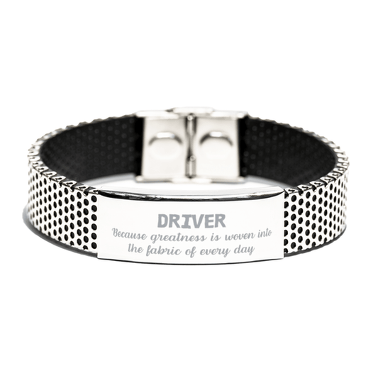 Sarcastic Driver Stainless Steel Bracelet Gifts, Christmas Holiday Gifts for Driver Birthday, Driver: Because greatness is woven into the fabric of every day, Coworkers, Friends - Mallard Moon Gift Shop