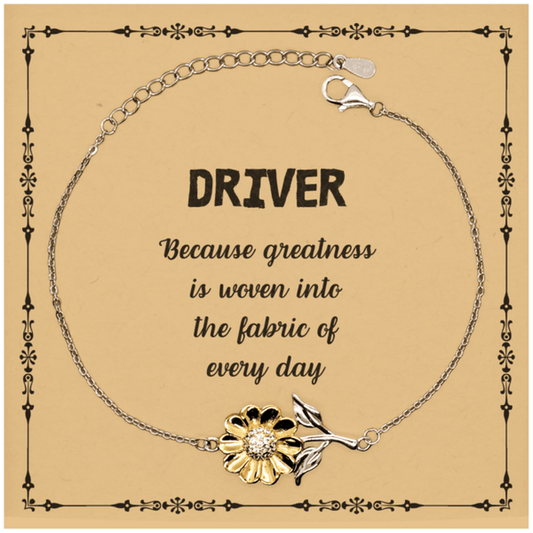 Sarcastic Driver Sunflower Bracelet Gifts, Christmas Holiday Gifts for Driver Birthday Message Card, Driver: Because greatness is woven into the fabric of every day, Coworkers, Friends - Mallard Moon Gift Shop