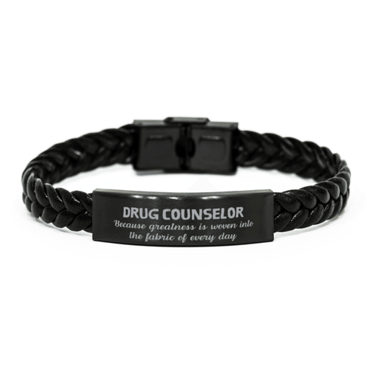 Sarcastic Drug Counselor Braided Leather Bracelet Gifts, Christmas Holiday Gifts for Drug Counselor Birthday, Drug Counselor: Because greatness is woven into the fabric of every day, Coworkers, Friends - Mallard Moon Gift Shop