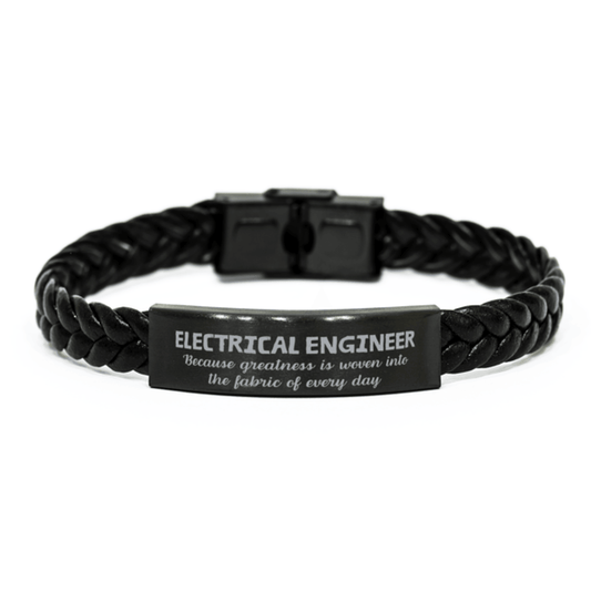 Sarcastic Electrical Engineer Braided Leather Bracelet Gifts, Christmas Holiday Gifts for Electrical Engineer Birthday, Electrical Engineer: Because greatness is woven into the fabric of every day, Coworkers, Friends - Mallard Moon Gift Shop