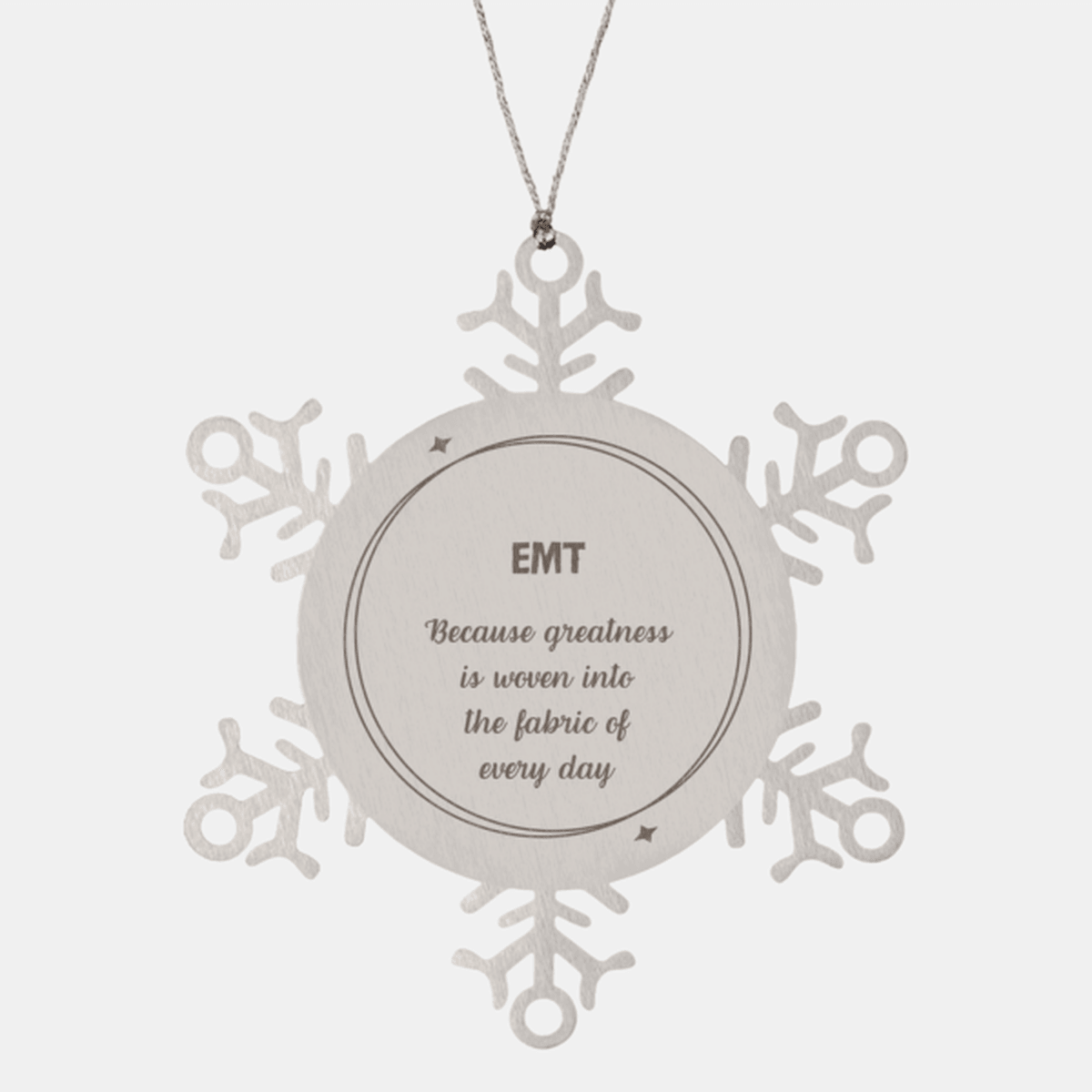Sarcastic EMT Snowflake Ornament Gifts, Christmas Holiday Gifts for EMT Ornament, EMT: Because greatness is woven into the fabric of every day, Coworkers, Friends - Mallard Moon Gift Shop