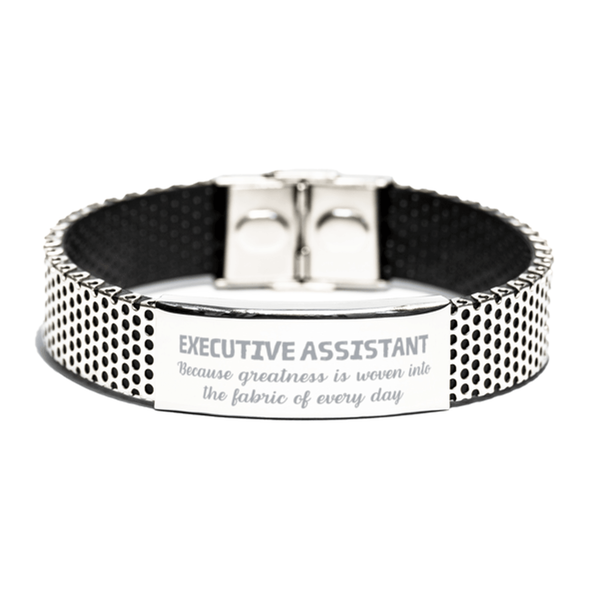 Sarcastic Executive Assistant Stainless Steel Bracelet Gifts, Christmas Holiday Gifts for Executive Assistant Birthday, Executive Assistant: Because greatness is woven into the fabric of every day, Coworkers, Friends - Mallard Moon Gift Shop